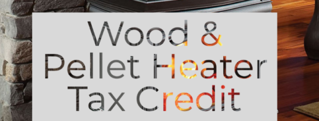 30% Wood and Pellet Heater Investment Tax Credit